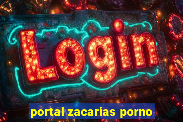 portal zacarias porno